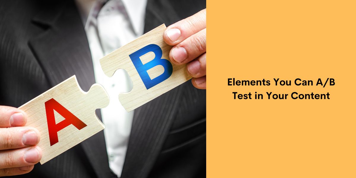 Elements You Can A/B Test in Your Content